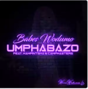 Babes Wodumo - Umphabazo Ft. Mampintsha & CampMasters